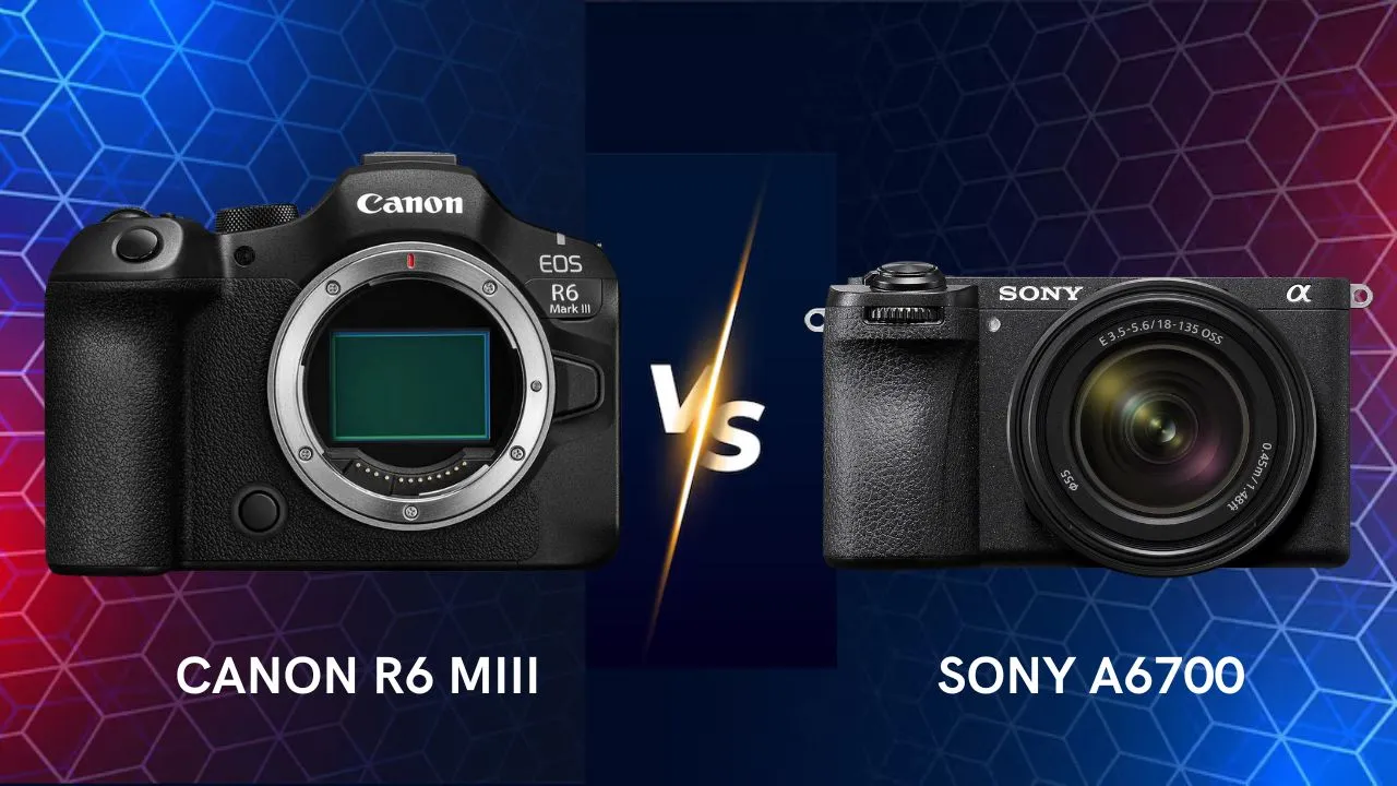 Canon EOS R6 III vs Sony A6700 differences camera comparison