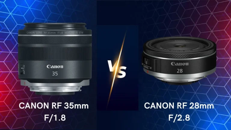 Canon RF 35mm f1.8 vs Canon RF 28mm f2.8 lenses comparison differences
