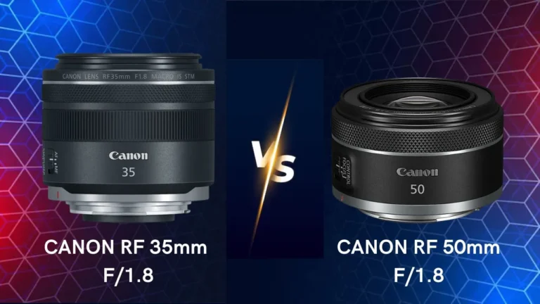 Canon RF 35mm f1.8 vs Canon RF 50mm f1.8 lenses comparison differences