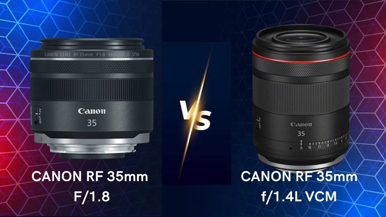 Canon RF 35mm f1.8 vs RF 35mm f1.4L VCM lenses comparison differences