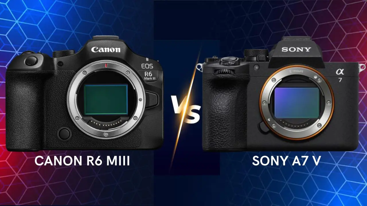 Canon R6 MIII VS Sony A7 V