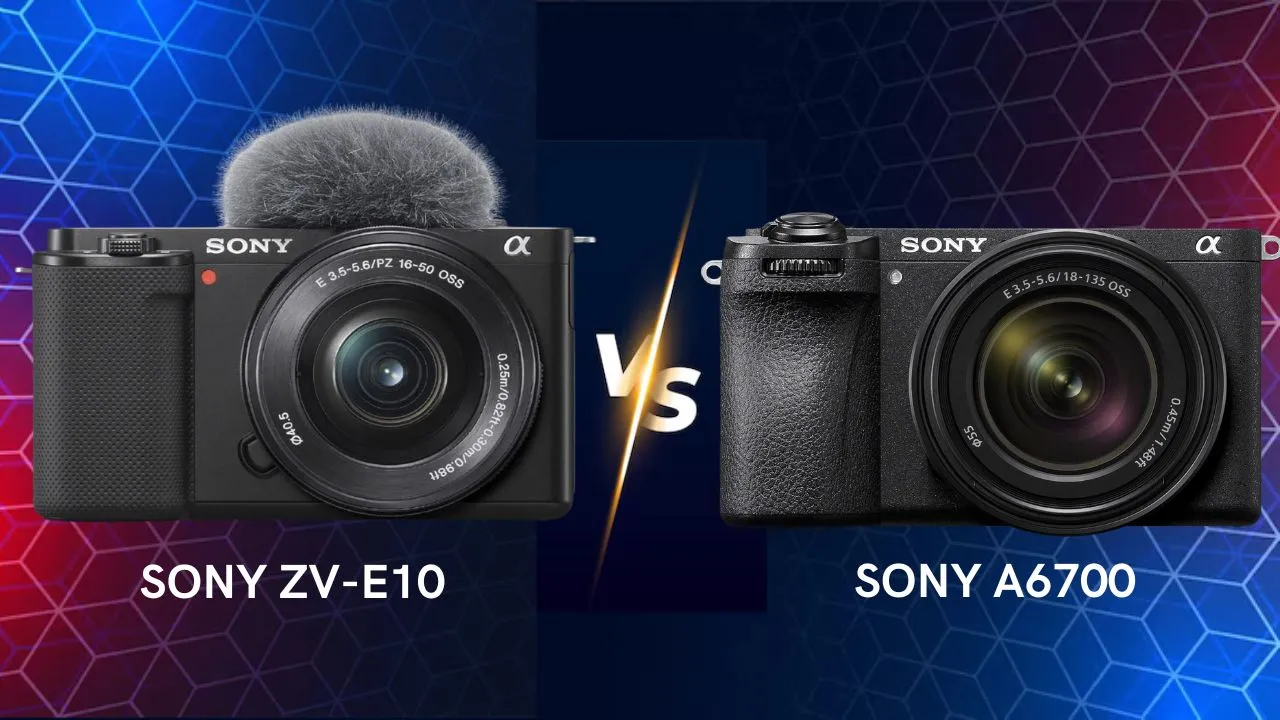 Sony Alpha ZV-E10 vs A6700 camera comparison which one is best