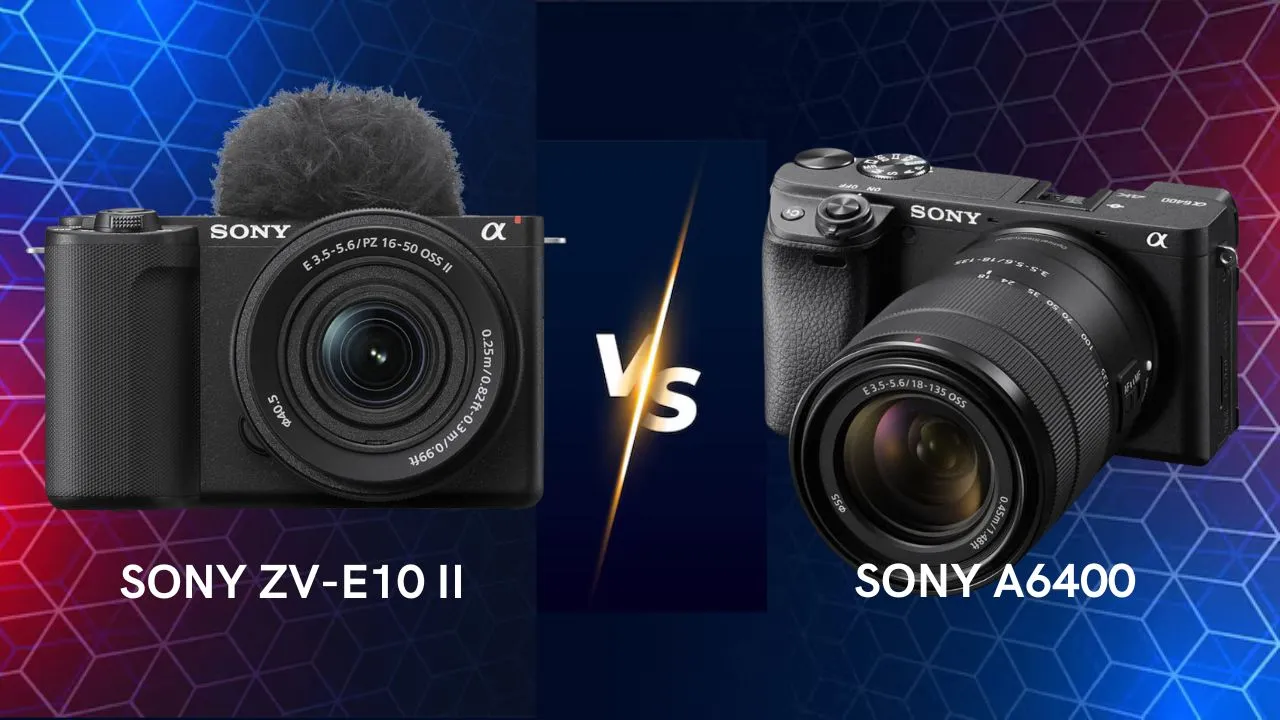 Sony ZV-E10 II vs Sony A6400 camera comparison which one is best