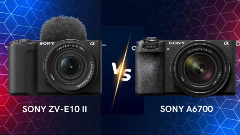 Sony ZV-E10 II vs Sony A6700 camera comparison which one is best
